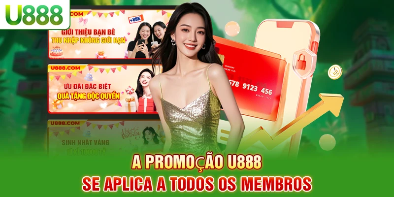 A promoção U888 se aplica a todos os membros A promoção U888 se aplica a todos os membros